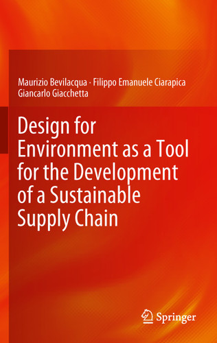 Design for Environment as a Tool for the Development of a Sustainable Supply Chain book cover by Maurizio Bevilacqua, Filippo Emanuele Ciarapica, Giancarlo Giacchetta