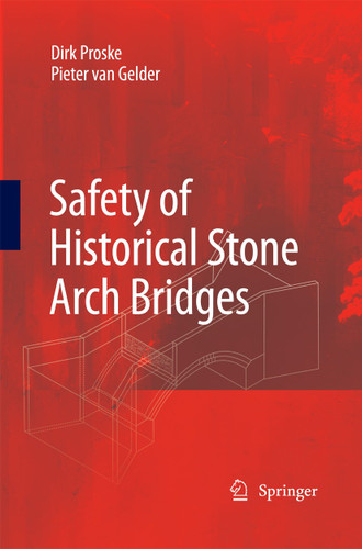 Safety of historical stone arch bridges book cover by Dirk Proske, Pieter van Gelder