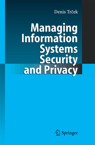 Managing Information Systems Security and Privacy book cover by Denis Trcek