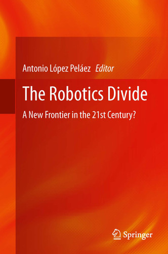 The Robotics Divide: A New Frontier in the 21st Century? book cover by 