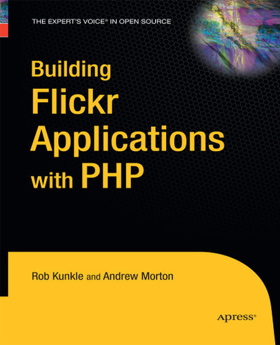 Building Flickr Applications with PHP book cover by Andrew Morton, Rob Kunkle
