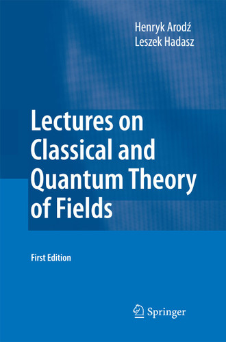 Lectures on Classical and Quantum Theory of Fields book cover by Henryk Arodz, Leszek Hadasz