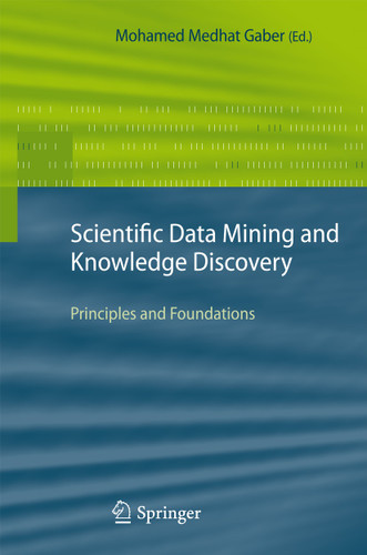 Scientific Data Mining and Knowledge Discovery: Principles and Foundations book cover by 