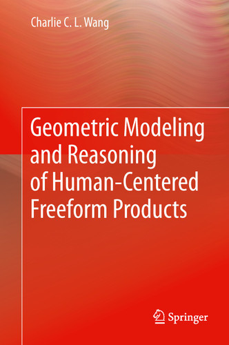 Geometric Modeling and Reasoning of Human-Centered Freeform Products book cover by Charlie C. L. Wang