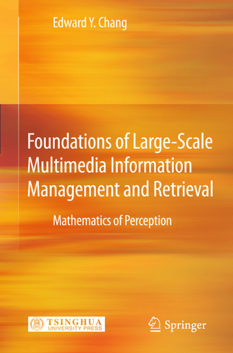 Foundations of Large-Scale Multimedia Information Management and Retrieval: Mathematics of Perception book cover by Edward Y. Chang