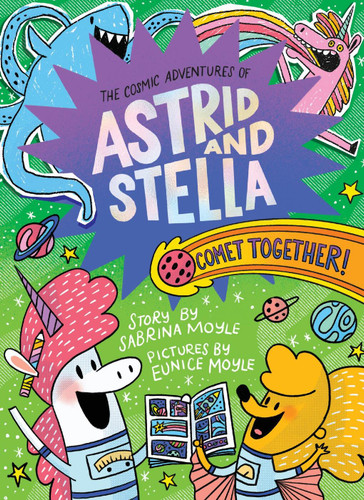 Comet Together! (The Cosmic Adventures of Astrid and Stella Book #4 (A Hello!Lucky Book)): A Graphic Novel (The Cosmic Adventures of Astrid and Stella) book cover by Hello!Lucky, Sabrina Moyle