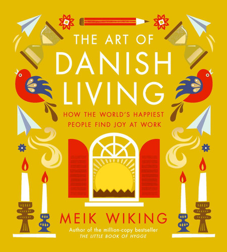 The Art of Danish Living: How the World’s Happiest People Find Joy at Work book cover by Meik Wiking