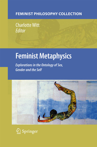 Feminist Metaphysics: Explorations in the Ontology of Sex, Gender and the Self book cover by 