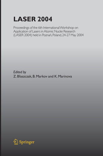 LASER 2004: Proceedings of the 6th International Workshop on Application of Lasers in Atomic Nuclei Research (LASER 2004) held in Poznan, Poland, 24-27 May, 2004 book cover by 