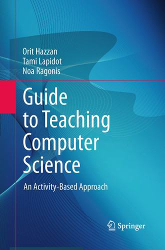 Guide to Teaching Computer Science: An Activity-Based Approach book cover by Orit Hazzan, Tami Lapidot, Noa Ragonis