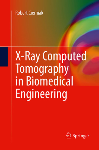 X-Ray Computed Tomography in Biomedical Engineering book cover by Robert Cierniak