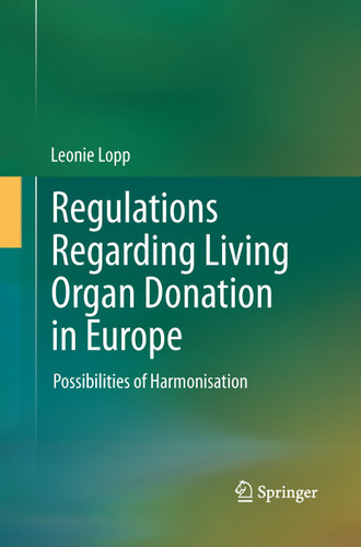 Regulations Regarding Living Organ Donation in Europe: Possibilities of Harmonisation book cover by Leonie Lopp
