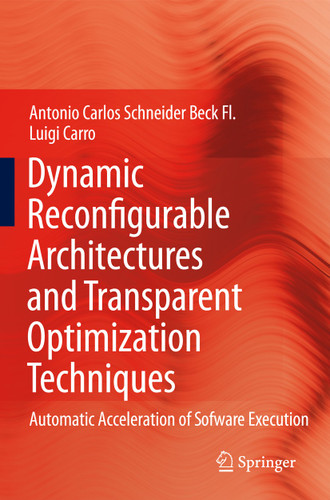 Dynamic Reconfigurable Architectures and Transparent Optimization Techniques: Automatic Acceleration of Software Execution book cover by Antonio Carlos Schneider Beck Fl., Luigi Carro