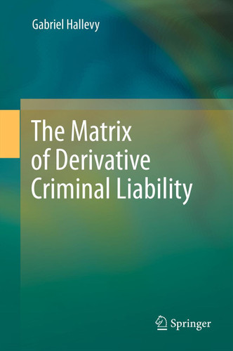 The Matrix of Derivative Criminal Liability book cover by Gabriel Hallevy