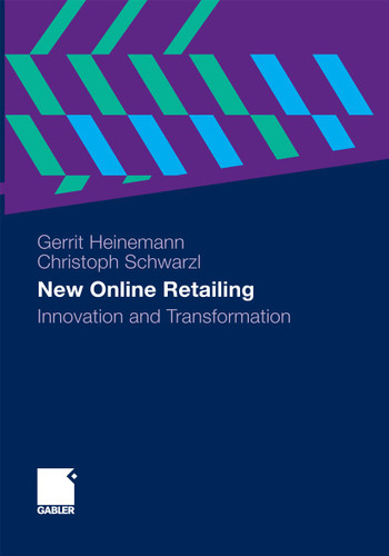 New Online Retailing: Innovation and Transformation book cover by Gerrit Heinemann, Christoph Schwarzl