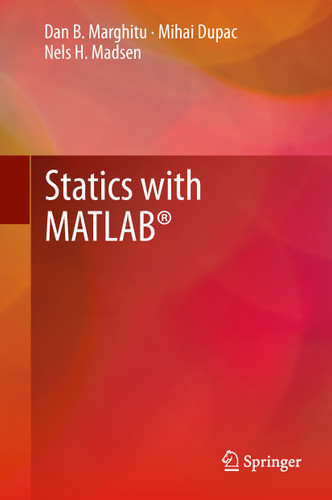 Statics with MATLAB® book cover by Dan B. Marghitu, Mihai Dupac, Nels H. Madsen