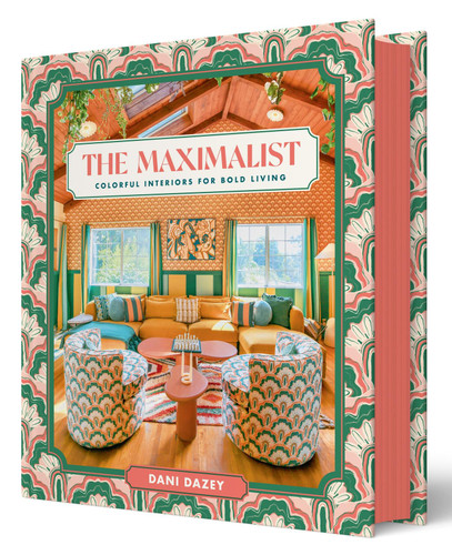 The Maximalist: Colorful Interiors for Bold Living book cover by Dani Dazey
