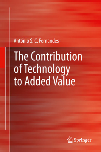 The Contribution of Technology to Added Value book cover by António S.C Fernandes