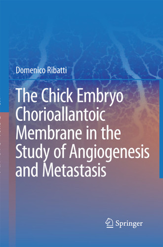 The Chick Embryo Chorioallantoic Membrane in the Study of Angiogenesis and Metastasis: The CAM assay in the study of angiogenesis and metastasis book cover by Domenico Ribatti