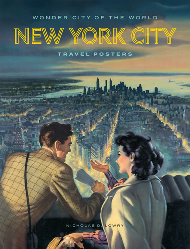 Wonder City of the World: New York City Travel Posters book cover by Angelina Lippert, Catherine Bindman, Nicholas D. Lowry, Tim Medland