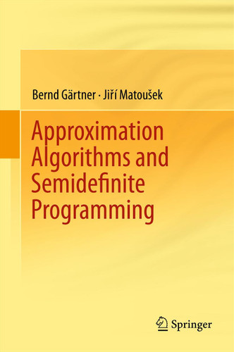 Approximation Algorithms and Semidefinite Programming book cover by Bernd Gärtner, Jiri Matousek