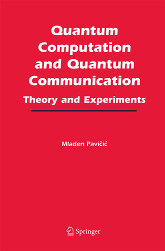 Quantum Computation and Quantum Communication:: Theory and Experiments book cover by Mladen Pavicic
