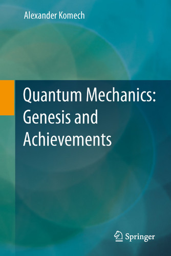 Quantum Mechanics: Genesis and Achievements book cover by Alexander Komech