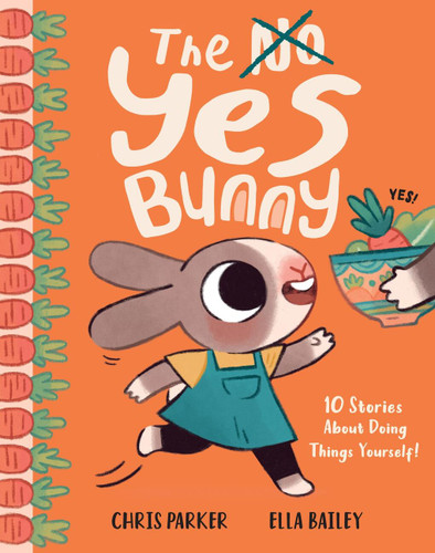 The Yes Bunny: 10 Stories About Doing Things Yourself! book cover by Chris Parker