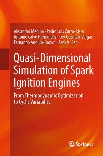 Quasi-Dimensional Simulation of Spark Ignition Engines: From Thermodynamic Optimization to Cyclic Variability book cover by Alejandro Medina, Pedro Luis Curto-Risso, Antonio Calvo Hernández, Lev Guzmán-Vargas, Fernando Angulo-Brown, Asok K Sen