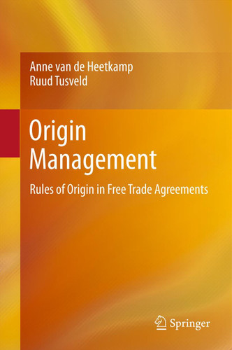 Origin Management: Rules of Origin in Free Trade Agreements book cover by Anne van de Heetkamp, Ruud Tusveld