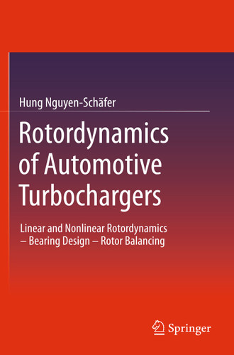 Rotordynamics of Automotive Turbochargers: Linear and Nonlinear Rotordynamics – Bearing Design – Rotor Balancing book cover by Hung Nguyen-Schäfer