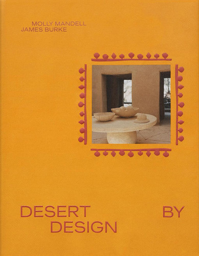 Desert by Design: Creative Minds, Arid Places, Tailor-Made Spaces book cover by James Burke, Molly Mandell