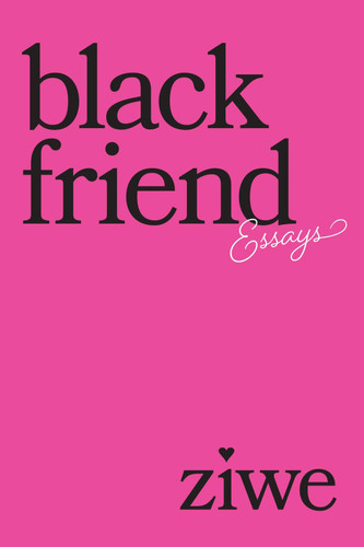 Black Friend: Essays book cover by Ziwe