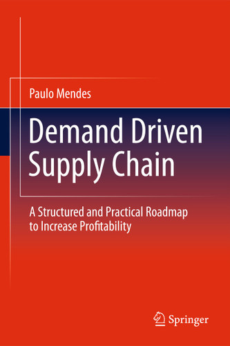 Demand Driven Supply Chain: A Structured and Practical Roadmap to Increase Profitability book cover by Paulo Mendes