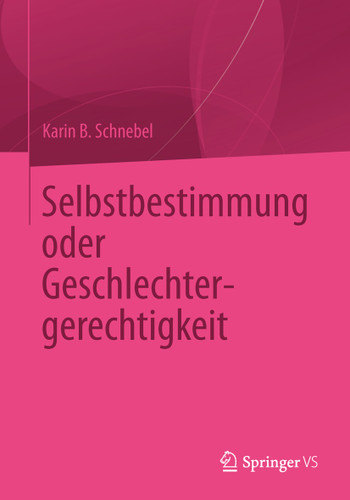 Selbstbestimmung oder Geschlechtergerechtigkeit book cover by Karin B. Schnebel