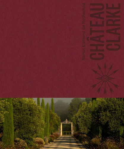 Château Clarke: Edmond de Rothschild book cover by Maya Ines Touan, Béatrice Brasseur, Georgie Hindle