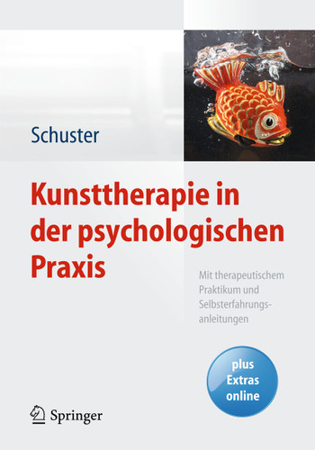 Kunsttherapie in der psychologischen Praxis: Mit therapeutischem Praktikum und Selbsterfahrungsanleitungen book cover by Martin Schuster