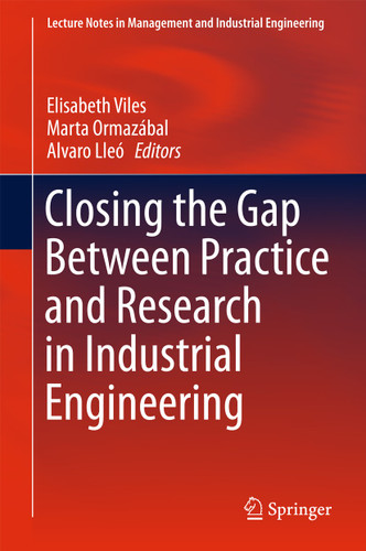 Closing the Gap Between Practice and Research in Industrial Engineering (Lecture Notes in Management and Industrial Engineering) book cover by 