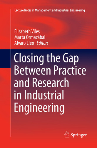 Closing the Gap Between Practice and Research in Industrial Engineering (Lecture Notes in Management and Industrial Engineering) book cover by 