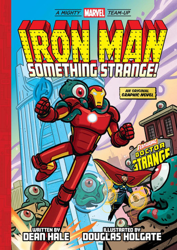 Iron Man: Something Strange! (A Mighty Marvel Team-Up): An Original Graphic Novel (A Mighty Marvel Team-Up) book cover by Dean Hale