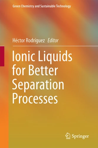 Ionic Liquids for Better Separation Processes (Green Chemistry and Sustainable Technology) book cover by 