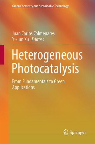 Heterogeneous Photocatalysis: From Fundamentals to Green Applications (Green Chemistry and Sustainable Technology) book cover by 