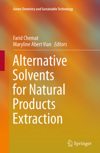 Alternative Solvents for Natural Products Extraction (Green Chemistry and Sustainable Technology) book cover by 
