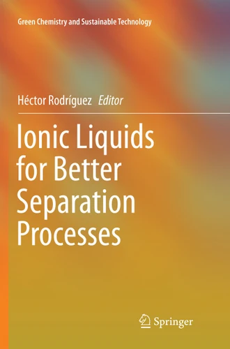 Ionic Liquids for Better Separation Processes (Green Chemistry and Sustainable Technology) book cover by 