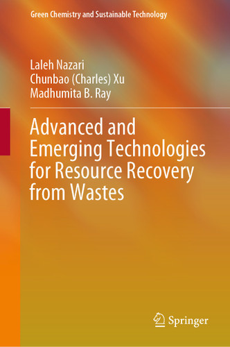 Advanced and Emerging Technologies for Resource Recovery from Wastes (Green Chemistry and Sustainable Technology) book cover by Laleh Nazari, Chunbao (Charles) Xu, Madhumita B. Ray