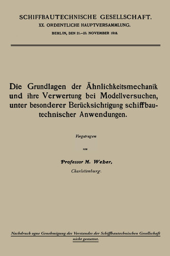 Die Grundlagen der Ähnlichkeitsmechanik und ihre Verwertung bei Modellversuchen, unter besonderer Berücksichtigung schiffbautechnischer Anwendungen book cover by Moritz Weber