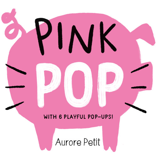 Pink Pop (With 6 Playful Pop-Ups!): A Board Book (Color Pops) book cover by Aurore Petit