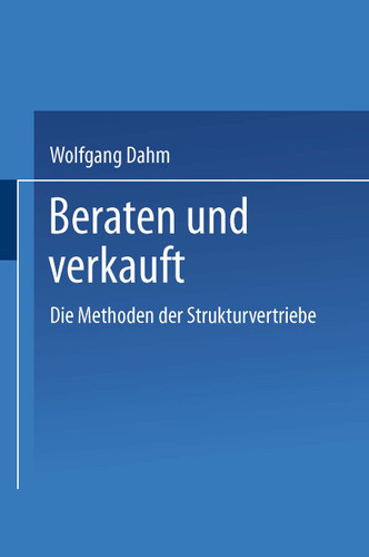 Beraten und Verkauft: Die Methoden der Strukturvertriebe book cover by Wolfgang Dahm