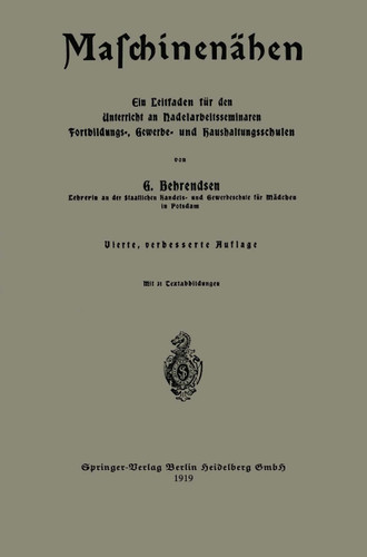 Maschinenähen: Ein Leitfaden für den Unterricht an Nadelarbeitsseminaren Fortbildungs-, Gewerbe- und Haushaltungsschulen book cover by Gertrud Behrendsen