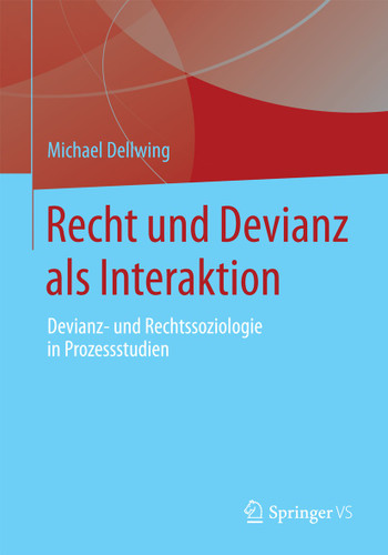 Recht und Devianz als Interaktion: Devianz- und Rechtssoziologie in Prozessstudien book cover by Michael Dellwing